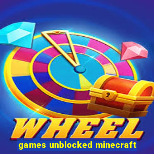 games unblocked minecraft